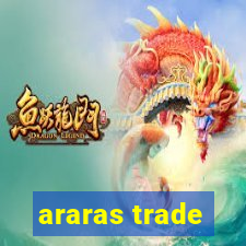 araras trade